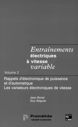 Entraînements électriques à vitesse variable Tome 2: Rappels d'électronique de puissance et d'automatique, les variateurs électroniques de vitesse