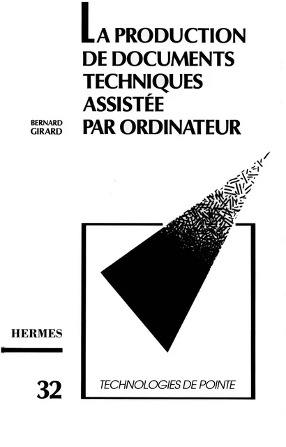 Production de documents techniques assistée par ordinateur (Technologie de pointe 32) -  GIRARD - Hermes Science Publications