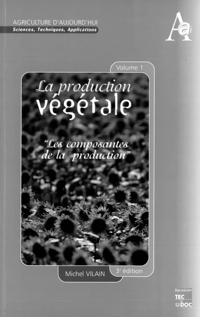 La production végétale tome 1: Les composantes de la production (3° Ed) - Michel Vilain - Tec & Doc