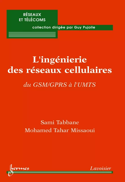 Pratique de l'ingénierie des réseaux cellulaires : du GSM/GPRS à l'UMTS - Sami Tabbane, Mohamed Tahar Missaoui - Hermes Science Publications