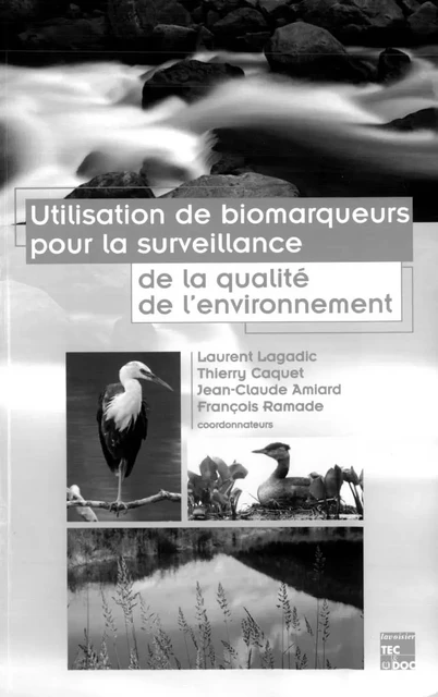 Utilisation des biomarqueurs pour la surveillance de la qualité de l'environnement - Laurent Lagadic, Thierry Caquet, Claude Amiard-Triquet, François Ramade - Tec & Doc