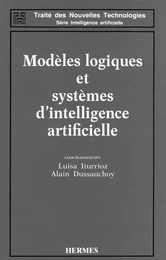 Modèles logiques et systèmes d'intelligence artificielle (Traité des nouvelles technologies-Série Intelligence artificielle)