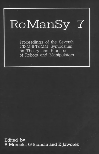 RoManSy 7 (Proceedings of the Seventh CISM/IFToMM Symposium on theory and practice of robots and manipulators) -  MORECKI - Hermes Science Publications