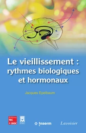 Le vieillissement : rythmes biologiques et hormonaux