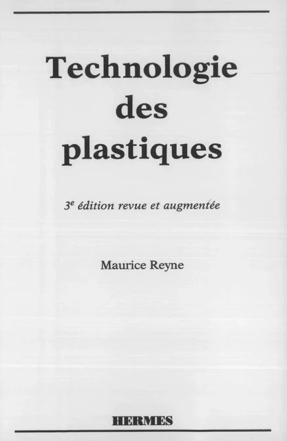 Les plastiques :applications et transformations - Maurice Reyne - Hermes Science Publications