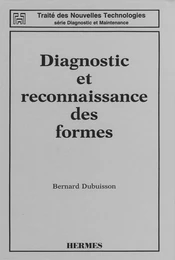 Diagnostic et reconnaissance des formes (Traité des nouvelles technologies Série Diagnostic et maintenance)