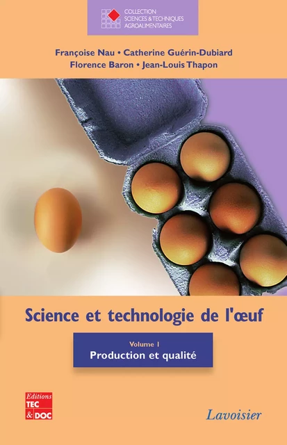 Science et technologie de l'œuf VOL. 1 - Françoise Nau, Catherine Guérin-Dubiard, Florence Baron, Jean-Louis Thapon - Tec & Doc