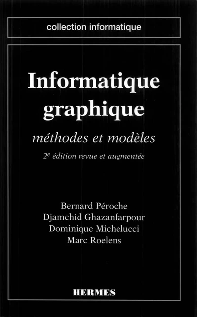 Informatique graphique: Méthodes et modèles - Bernard Péroche - Hermes Science Publications