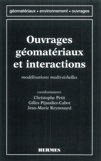 Ouvrages,géomatériaux et interactions: modélisations multi échelles (coll. Géomatériaux, environnement, ouvrages) - Nersky Honore - Hermes Science Publications