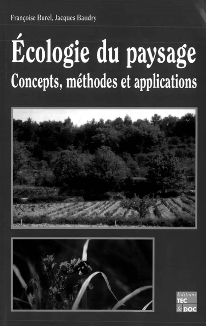 Écologie du paysage: Concepts, méthodes et applications (6° tirage 2006) - Françoise Burel, Jacques Baudry - Tec & Doc