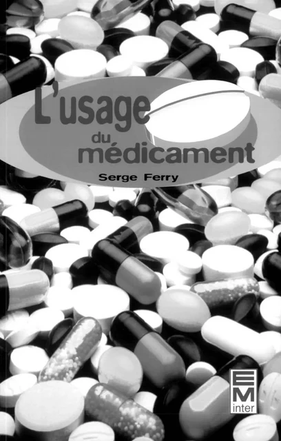 L'usage du médicament - Serge Ferry - Tec & Doc