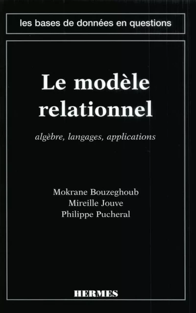 Le modèle relationnel : algèbre, langages, applications (coll. Les bases de données en question) - Mokrane Bouzeghoub - Hermes Science Publications