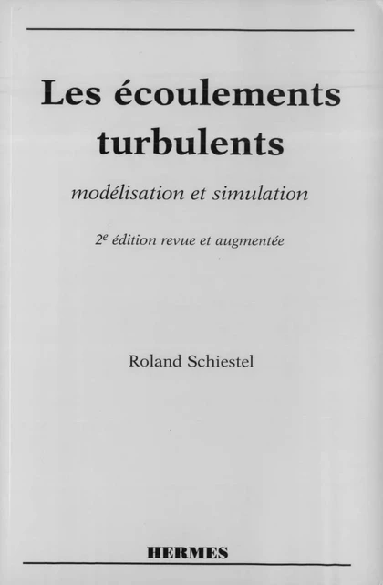 Les écoulements turbulents : modélisation et simulation - Roland Schiestel - Hermes Science Publications