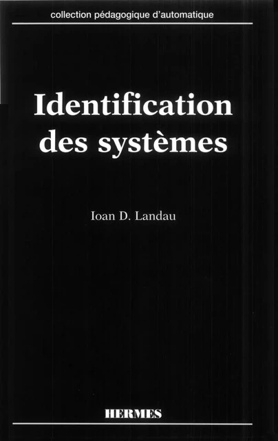 Identification des systèmes (coll. Pédagogique d'automatique) - Ioan Doré Landau - Hermes Science Publications