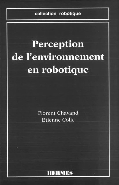 Perception de l'environnement en robotique (coll. Robotique) -  CHAVAND - Hermes Science Publications