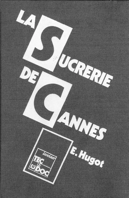 La sucrerie de cannes - E. Hugot - Tec & Doc