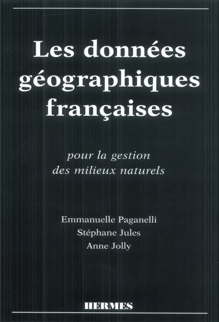 Les données géographiques françaises pour la gestion des milieux naturels - Céline Paganelli - Hermes Science Publications