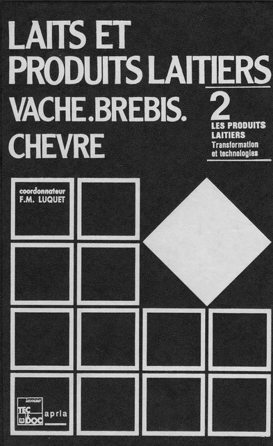 Laits et produits laitiers. Volume 2 Transformation et technologies - François-Marie Luquet - Tec & Doc