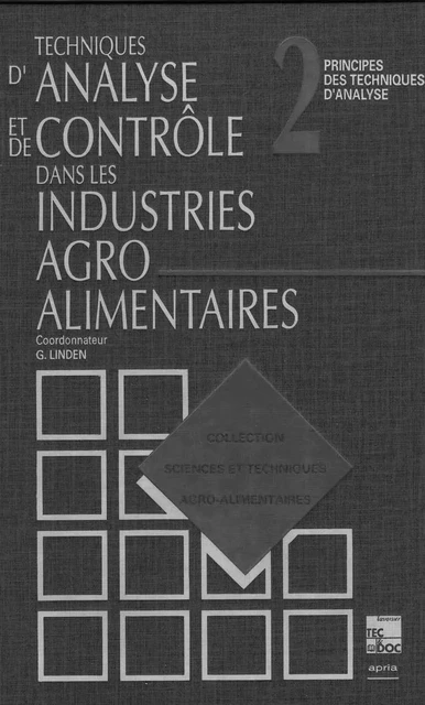 Techniques d'analyse & de contrôle dans les I.A.A. :Tome 2: Principes des techniques d'analyses (Coll. S.T.A.A.) - Guy Linden - Tec & Doc