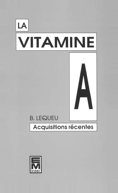 La vitamine A : acquisitions récentes - Bruno Lequeu - Tec & Doc