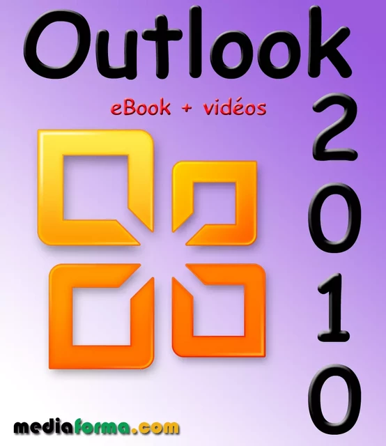 Outlook 2010 avec vidéos - Michel MARTIN - Mediaforma