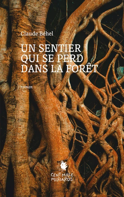 Un sentier qui se perd dans la forêt - Claude Béhel - Cent Mille Milliards