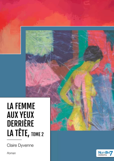 La femme aux yeux derrière la tête - Claire Dyvenne - Nombre7 Editions