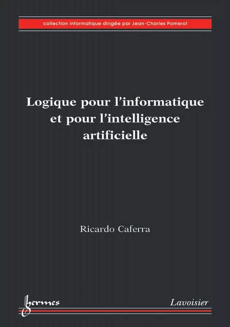 Logique pour l'informatique et pour l'intelligence artificielle - Ricardo Caferra - Hermes Science Publications