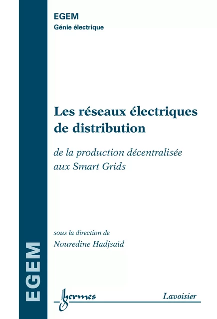 Les réseaux électriques de distribution (traité EGEM) - Nouredine Hadjsaïd - Hermes Science Publications