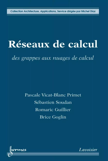 Réseaux de calcul - Vicat-Blanc Primet Pascale, Sébastien Soudan, Romaric Guillier, Brice Goglin - Hermes Science Publications