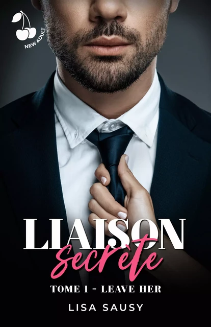 Liaison Secrète : Leave Her - Lisa Sausy - Cherry Publishing