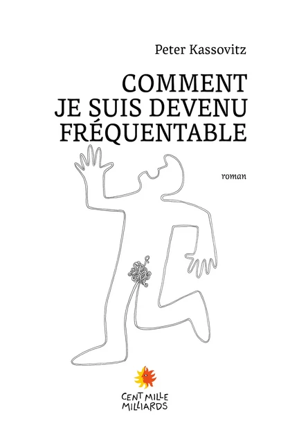 Comment je suis devenu fréquentable - Peter Kassovitz - Cent Mille Milliards