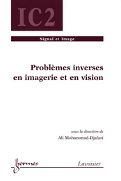 Problèmes inverses en imagerie et en vision 1 (Traité Traitement du Signal et de l'Image, IC2)