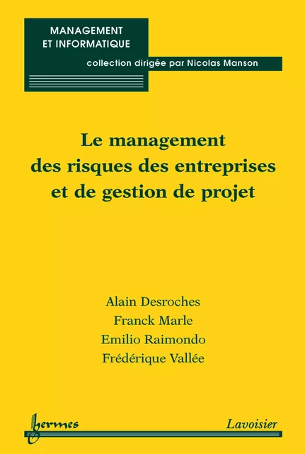 Le management des risques des entreprises et de gestion de projet - Alain Desroches, Franck Marle, Emilio Raimondo, Frédérique Vallée - Hermes Science Publications