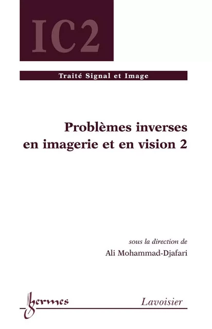 Problèmes inverses en imagerie et en vision 2 (Traité Traitement du Signal et de l'Image, IC2) - Ali Mohammad-Djafari - Hermes Science Publications