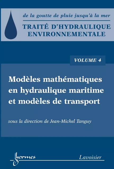 Traité d'hydraulique environnementale Volume 4: modèles mathématiques en hydraulique maritime et modèles de transport - Jean-Michel Tanguy - Hermes Science Publications