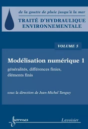 Traité d'hydraulique environnementale Volume 5: modélisation numérique 1: généralités, différences finies, éléments finis généralités, différences finies, éléments finis