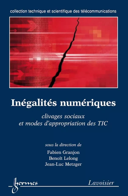 Inégalités numériques : clivages sociaux et modes d'appropriation des TIC - Fabien Granjon, Benoît LELONG, Jean-Luc Metzger - Hermes Science Publications