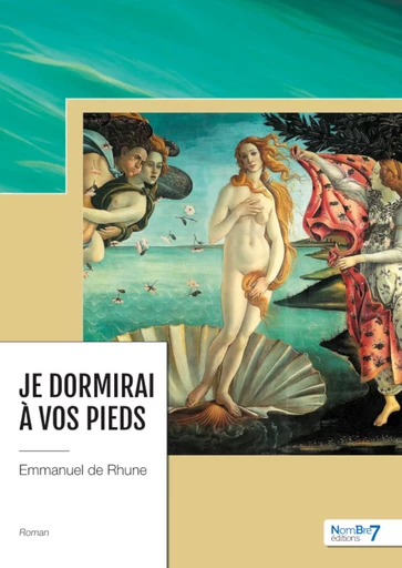 Je dormirai à vos pieds - Emmanuel de Rhune - Nombre7 Editions