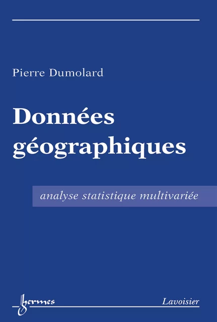 Données géographiques : analyse statistique multivariée - Pierre Dumolard - Hermes Science Publications