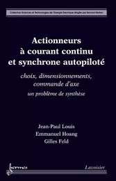 Actionneurs à courant continu et synchrone autopiloté : choix, dimensionnements, commande d'axe un problème de synthèse