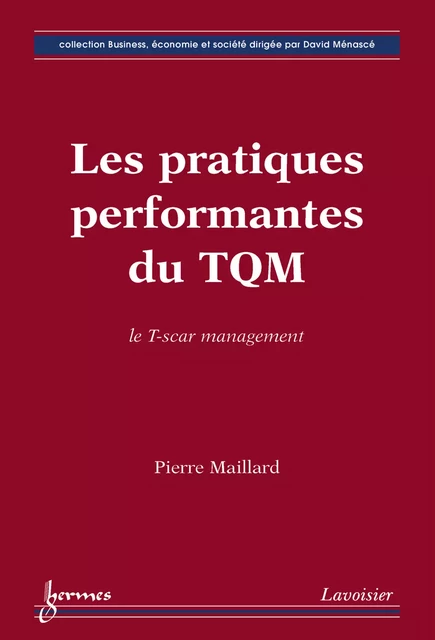 Les pratiques performantes du TQM : le T-scar management - Pierre Maillard - Hermes Science Publications