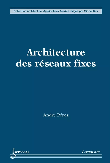 Architecture des réseaux fixes - André Pérez - Hermes Science Publications