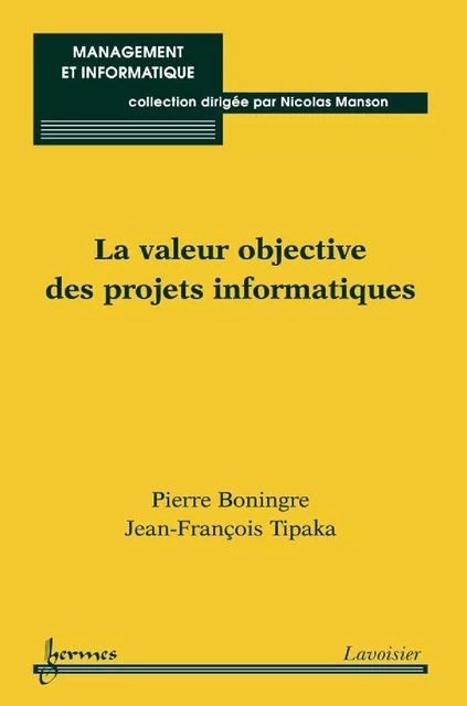 La valeur objective des projets informatiques - Pierre Boningre, Jean-François Tipaka - Hermes Science Publications