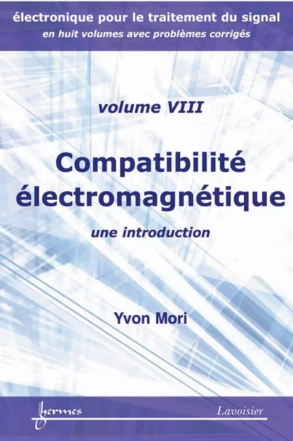 Compatibilité électromagnétique : une introduction (Manuel d'électronique pour le traitement du signal Vol. 8) - Yvon Mori - Hermes Science Publications