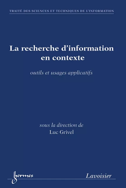 La recherche d'information en contexte (traité STI) - Luc Grivel - Hermes Science Publications