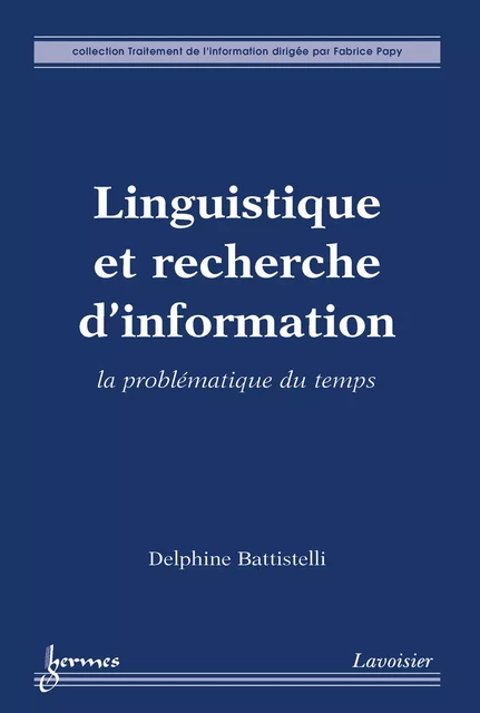 Linguistique et recherche d'information : la problématique du temps - Delphine Battistelli - Hermes Science Publications