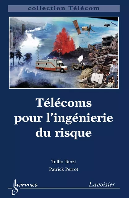 Télécoms pour l'ingénierie du risque - Tullio Tanzi, Patrick Perrot - Hermes Science Publications