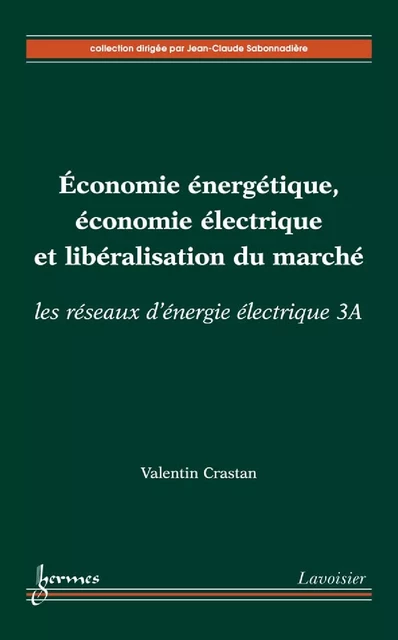 Économie énergétique, économie électrique et libéralisation du marché (les réseaux d'énergie électrique 3A) - Valentin Crastan - Hermes Science Publications