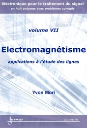 Électromagnétisme : applications à l'étude des lignes (Manuel d'électronique pour le traitement du signal Vol. 7)